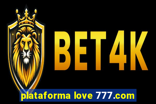 plataforma love 777.com